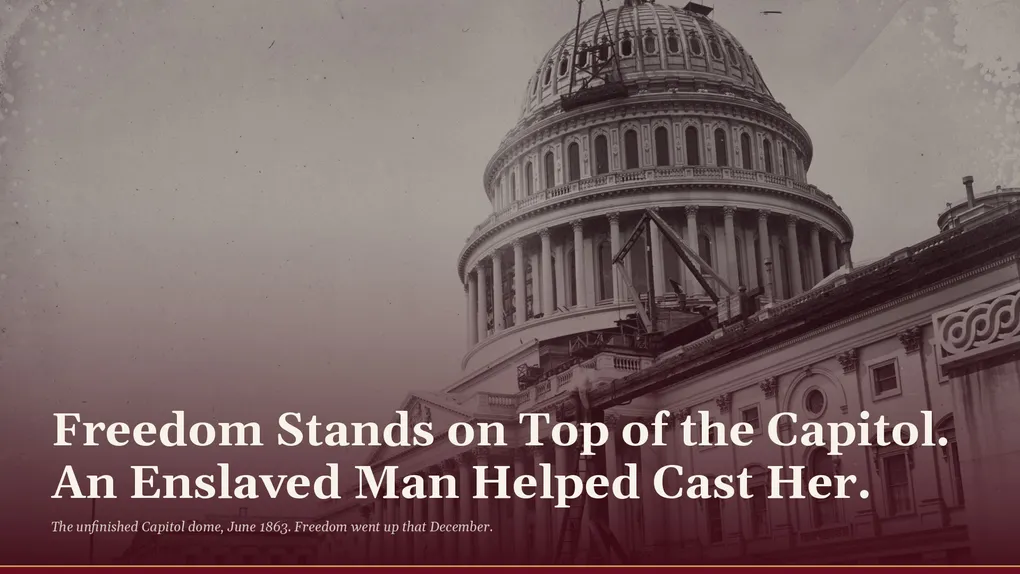 Freedom Stands on Top of the Capitol. An Enslaved Man Helped Cast Her.