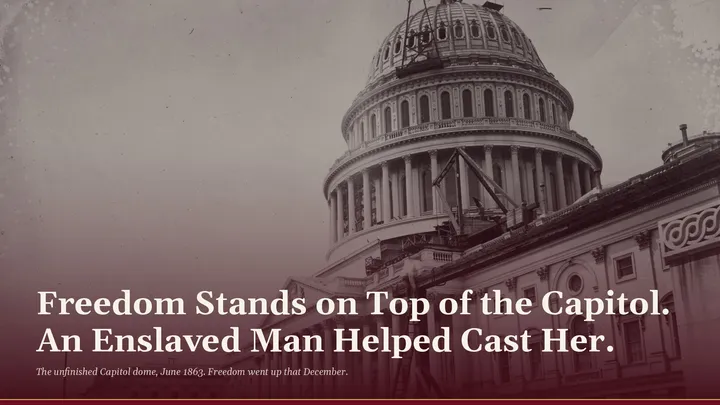 Freedom Stands on Top of the Capitol. An Enslaved Man Helped Cast Her.