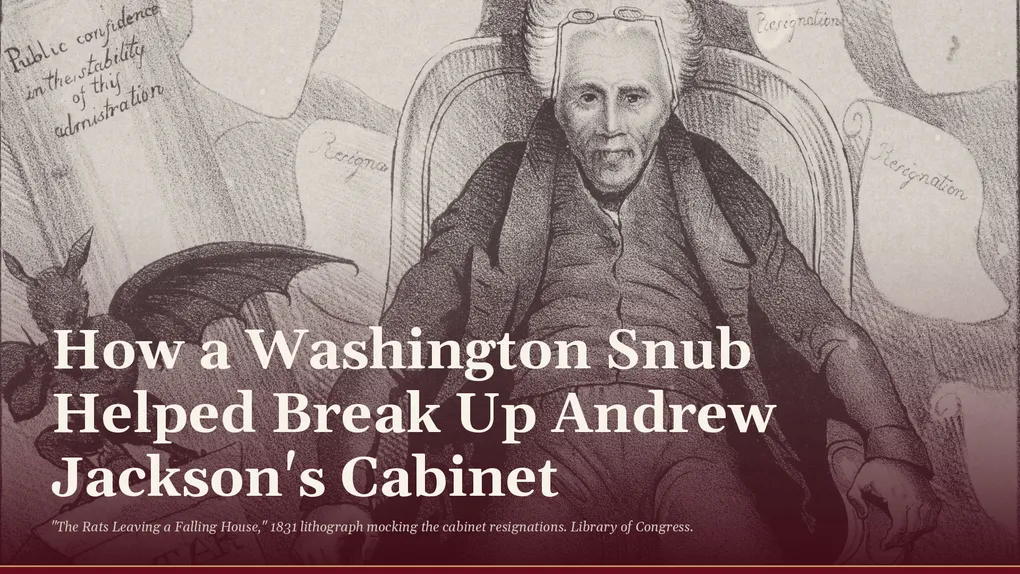 How a Washington Snub Helped Break Up Andrew Jackson's Cabinet