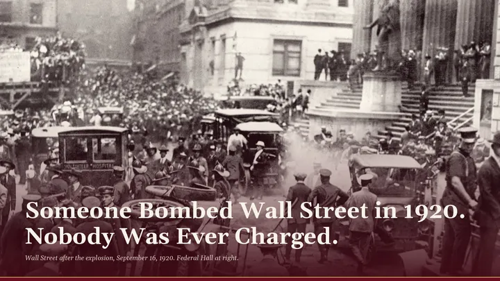 Someone Bombed Wall Street in 1920. Nobody Was Ever Charged.