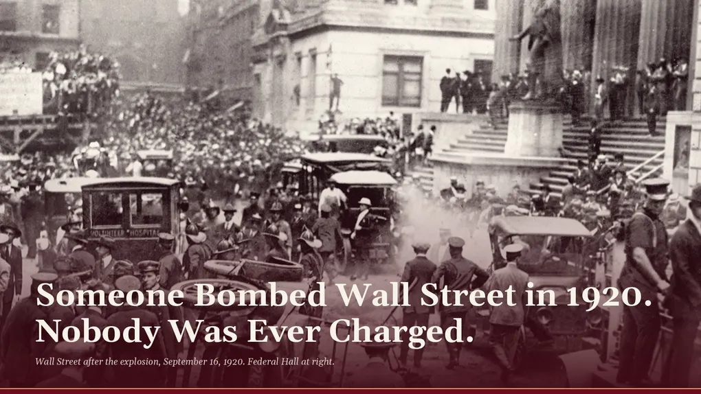 Someone Bombed Wall Street in 1920. Nobody Was Ever Charged.
