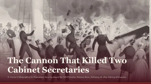 The Cannon That Killed Two Cabinet Secretaries and Made a First Lady