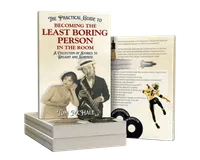 The Practical Guide to Becoming the Least Boring Person in the Room