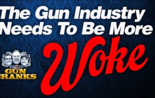 Bang! You're Woke! Does the Gun Industry Need to Go There?